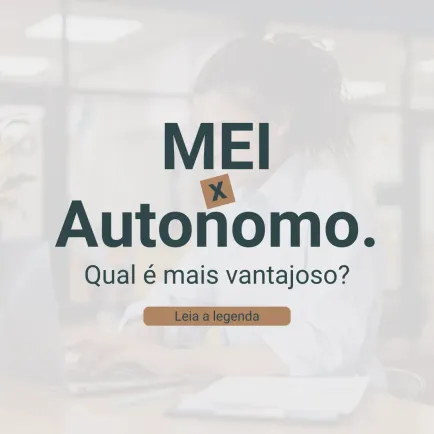 Post: MEI ou autônomo, qual é mais vantajoso?
